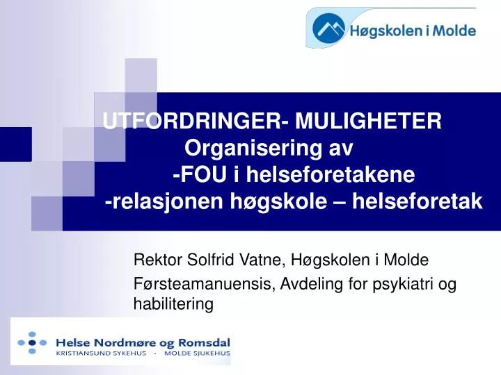 utfordringer muligheter organisering av fou i helseforetakene relasjonen h gskole helseforetak