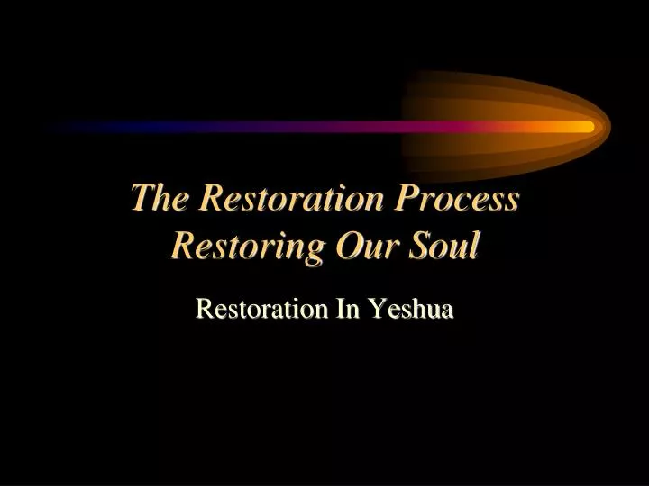 the restoration process restoring our soul