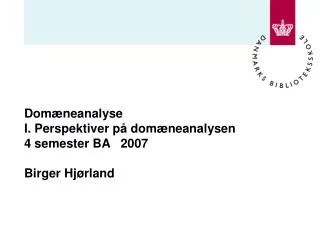 dom neanalyse i perspektiver p dom neanalysen 4 semester ba 2007 birger hj rland