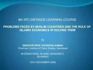 8th IRTI DISTANCE LEARNING COURSE PROBLEMS FACED BY MUSLIM COUNTRIES AND THE ROLE OF ISLAMIC ECONOMICS IN SOLVING THEM