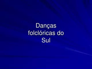dan as folcl ricas do sul