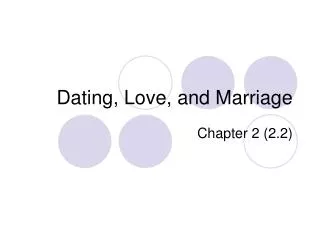 Dating, Love, and Marriage