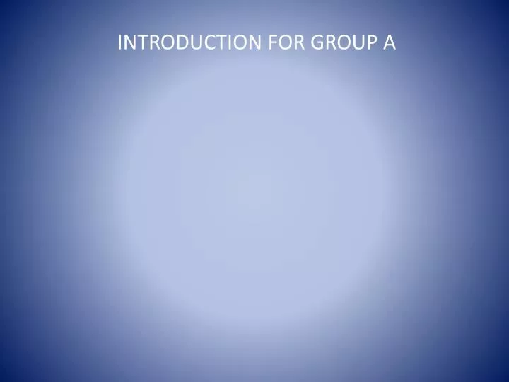 introduction for group a