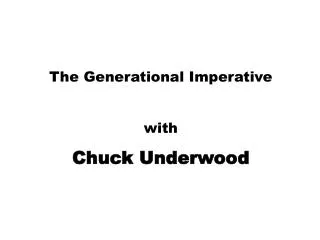 The Generational Imperative with Chuck Underwood