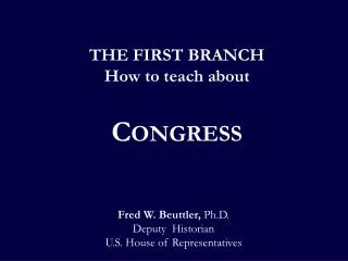 THE FIRST BRANCH How to teach about C ONGRESS