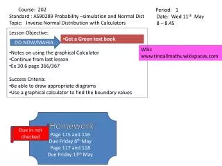 Lesson Objective: Notes on using the graphical Calculator Continue from last lesson Ex 30.6 page 366/367 Success Criteri