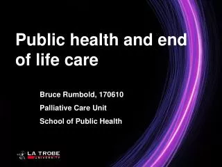 Bruce Rumbold, 170610 Palliative Care Unit School of Public Health