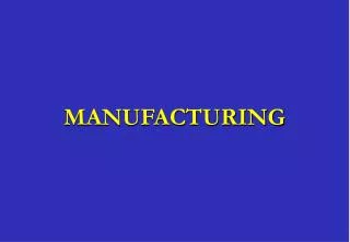 MANUFACTURING