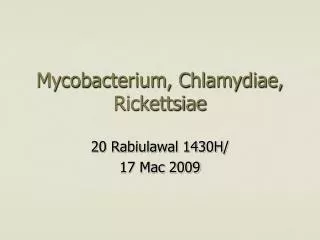 Mycobacterium, Chlamydiae, Rickettsiae
