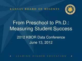 From Preschool to Ph.D.: Measuring Student Success