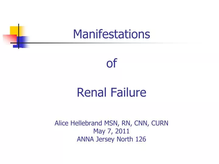 manifestations of renal failure alice hellebrand msn rn cnn curn may 7 2011 anna jersey north 126