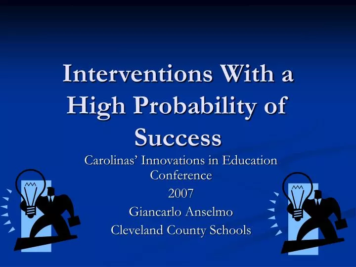 interventions with a high probability of success