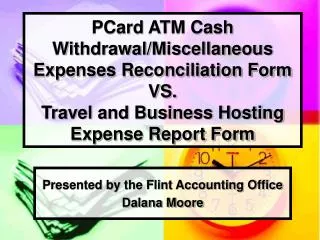 PCard ATM Cash Withdrawal/Miscellaneous Expenses Reconciliation Form VS. Travel and Business Hosting Expense Report For