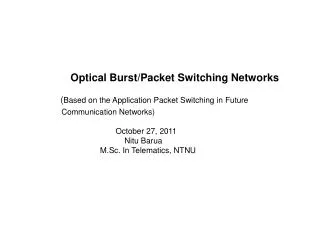 Optical Burst/Packet Switching Networks ( Based on the Application Packet Switching in Future