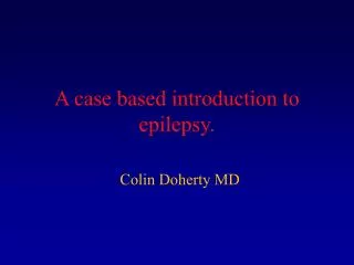 A case based introduction to epilepsy.