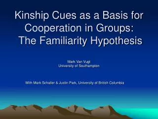 Kinship Cues as a Basis for Cooperation in Groups: The Familiarity Hypothesis