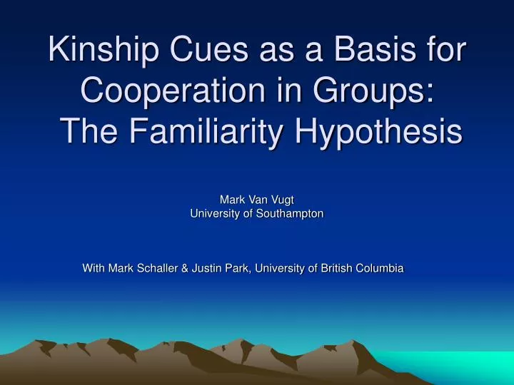 kinship cues as a basis for cooperation in groups the familiarity hypothesis