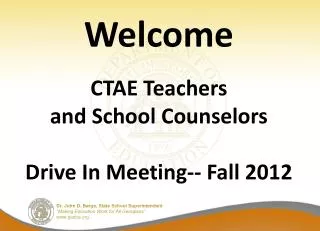 Welcome CTAE Teachers and School Counselors Drive In Meeting-- Fall 2012