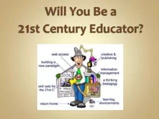 Will You Be a 21 st Century Educator?