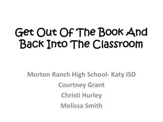 Get Out Of The Book And Back Into The Classroom