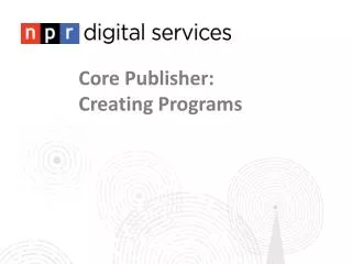 Core Publisher: Creating Programs