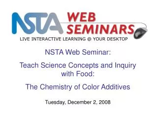 NSTA Web Seminar: Teach Science Concepts and Inquiry with Food: The Chemistry of Color Additives