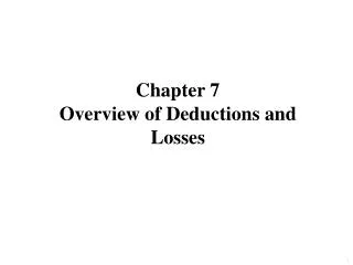Chapter 7 Overview of Deductions and Losses