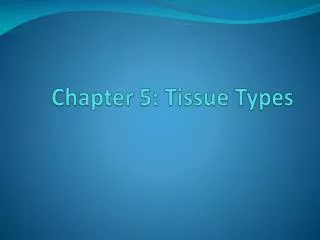 Chapter 5: Tissue Types