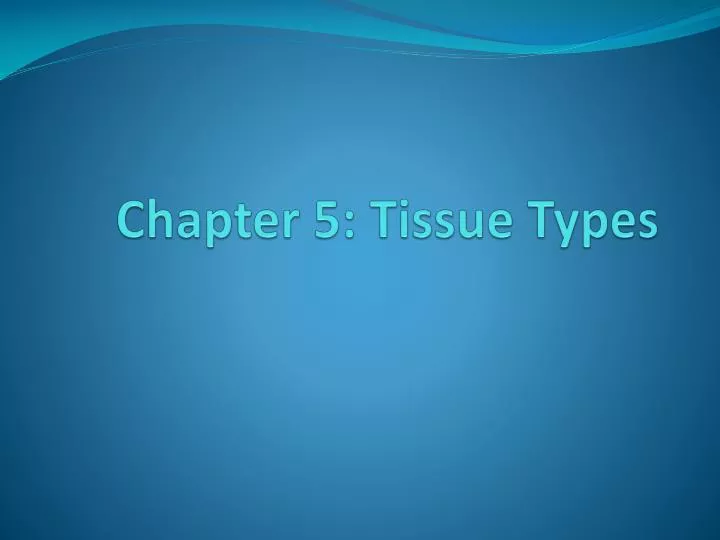 chapter 5 tissue types