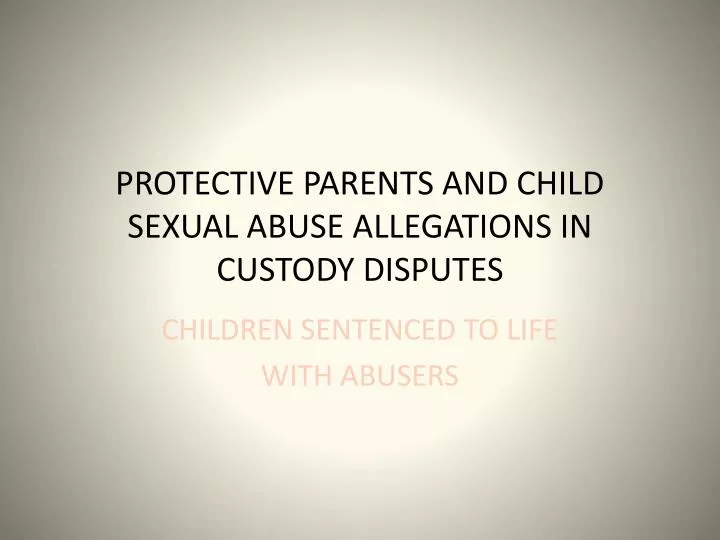protective parents and child sexual abuse allegations in custody disputes