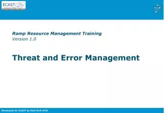 Ramp Resource Management Training Version 1.0 Threat and Error Management