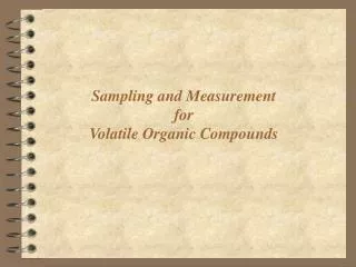 Sampling and Measurement for Volatile Organic Compounds