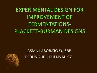 EXPERIMENTAL DESIGN FOR IMPROVEMENT OF FERMENTATIONS- PLACKETT-BURMAN DESIGNS
