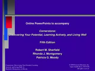 Online PowerPoints to accompany Cornerstone: Discovering Your Potential, Learning Actively, and Living Well Fifth Editio