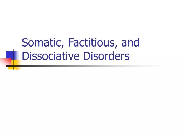 somatic factitious and dissociative disorders