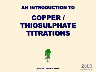 AN INTRODUCTION TO COPPER / THIOSULPHATE TITRATIONS
