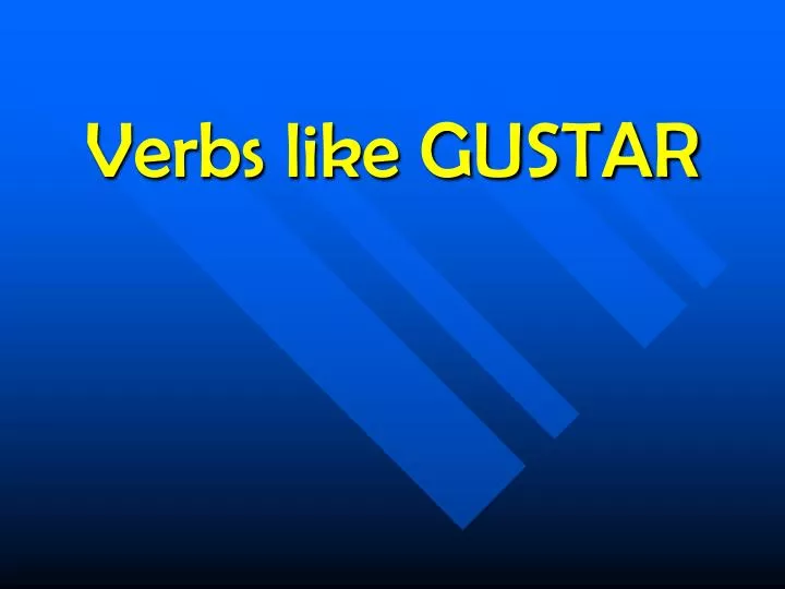 verbs like gustar