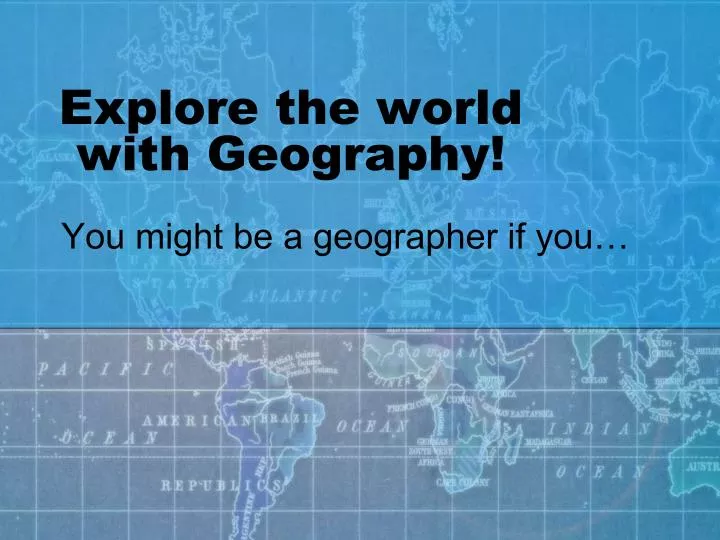 explore the world with geography