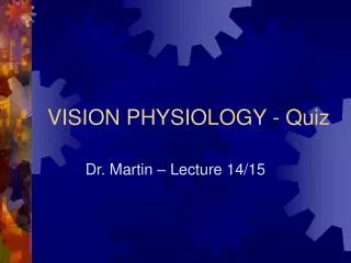VISION PHYSIOLOGY - Quiz