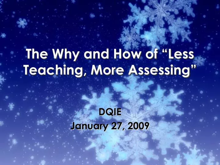 the why and how of less teaching more assessing