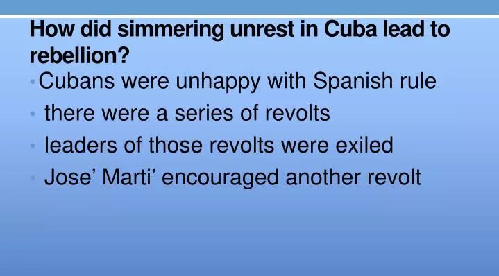 how did simmering unrest in cuba lead to rebellion