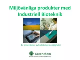Miljövänliga produkter med Industriell Bioteknik