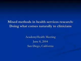Mixed methods in health services research: Doing what comes naturally to clinicians