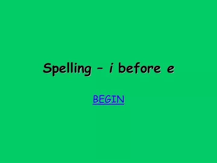 spelling i before e