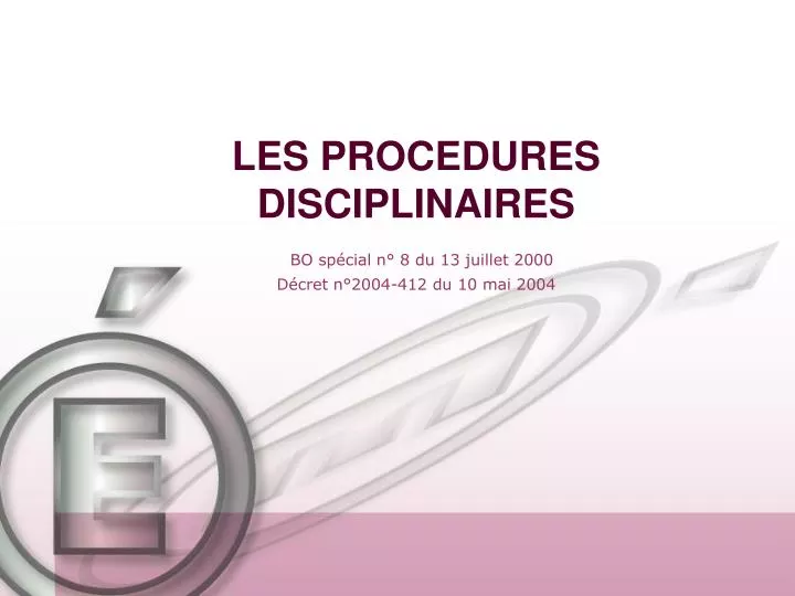 les procedures disciplinaires bo sp cial n 8 du 13 juillet 2000 d cret n 2004 412 du 10 mai 2004