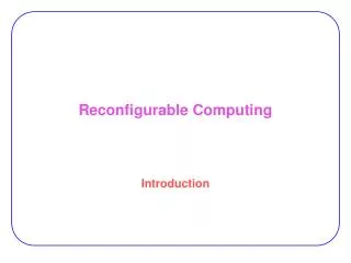 Reconfigurable Computing