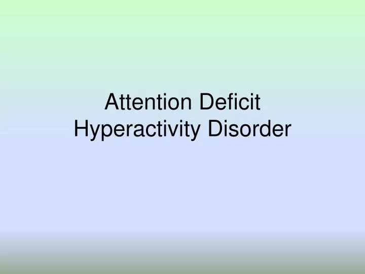 attention deficit hyperactivity disorder