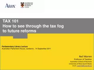 TAX 101 How to see through the tax fog to future reforms