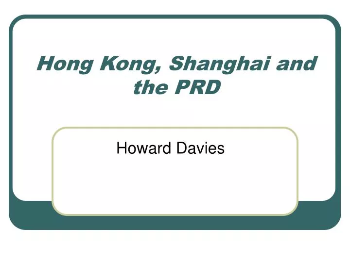 hong kong shanghai and the prd