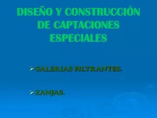 DISEÑO Y CONSTRUCCIÓN DE CAPTACIONES ESPECIALES